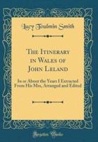 The Itinerary in Wales of John Leland