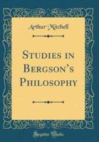 Studies in Bergson's Philosophy (Classic Reprint)