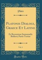 Platonis Dialogi, Graece Et Latine, Vol. 1