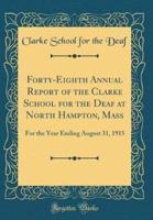 Forty-Eighth Annual Report of the Clarke School for the Deaf at North Hampton, Mass