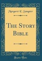 The Story Bible (Classic Reprint)