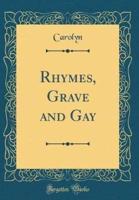 Rhymes, Grave and Gay (Classic Reprint)
