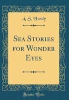 Sea Stories for Wonder Eyes (Classic Reprint)