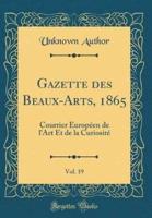 Gazette Des Beaux-Arts, 1865, Vol. 19