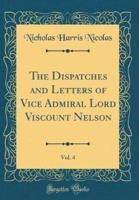 The Dispatches and Letters of Vice Admiral Lord Viscount Nelson, Vol. 4 (Classic Reprint)