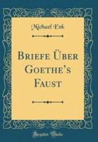 Briefe Ï¿½ber Goethe's Faust (Classic Reprint)