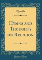 Hymns and Thoughts on Religion (Classic Reprint)