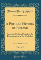 A Popular History of Ireland, Vol. 1 of 2