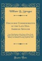 Discourse Commemorative of the Late Hon. Ambrose Spencer
