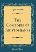 The Comedies of Aristophanes, Vol. 2 (Classic Reprint)