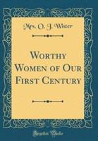 Worthy Women of Our First Century (Classic Reprint)