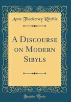 A Discourse on Modern Sibyls (Classic Reprint)