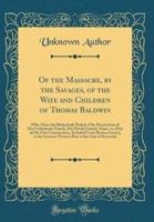 Of the Massacre, by the Savages, of the Wife and Children of Thomas Baldwin