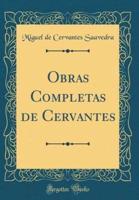 Obras Completas De Cervantes (Classic Reprint)