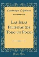 Las Islas Filipinas (De Todo Un Poco) (Classic Reprint)
