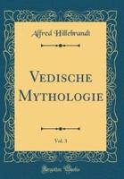 Vedische Mythologie, Vol. 3 (Classic Reprint)