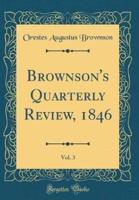 Brownson's Quarterly Review, 1846, Vol. 3 (Classic Reprint)