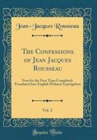The Confessions of Jean Jacques Rousseau, Vol. 2