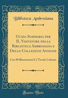 Guida Sommaria Per Il Visitatore Della Biblioteca Ambrosiana E Delle Collezioni Annesse