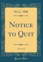 Notice to Quit, Vol. 2 of 3 (Classic Reprint)