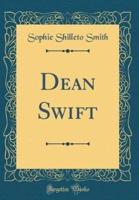 Dean Swift (Classic Reprint)