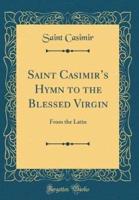 Saint Casimir's Hymn to the Blessed Virgin