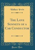 The Love Sonnets of a Car Conductor (Classic Reprint)