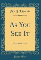 As You See It (Classic Reprint)