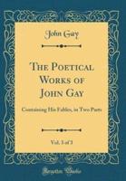 The Poetical Works of John Gay, Vol. 3 of 3