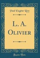 L. A. Olivier (Classic Reprint)