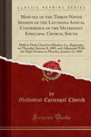 Minutes of the Thirty-Ninth Session of the Louisiana Annual Conference of the Methodist Episcopal Church, South