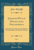Johannis Wyclif Miscellanea Philosophica, Vol. 1