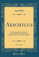 Aeschylus, Vol. 2 of 2