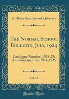 The Normal School Bulletin; July, 1924, Vol. 18