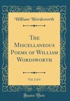 The Miscellaneous Poems of William Wordsworth, Vol. 2 of 4 (Classic Reprint)