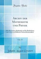 Archiv Der Mathematik Und Physik, Vol. 21