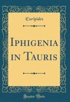 Iphigenia in Tauris (Classic Reprint)