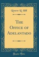 The Office of Adelantado (Classic Reprint)