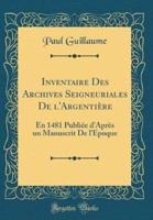 Inventaire Des Archives Seigneuriales De L'Argentiere