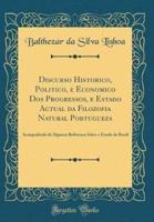 Discurso Historico, Politico, E Economico DOS Progressos, E Estado Actual Da Filozofia Natural Portugueza