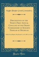 Proceedings of the Thirty-First Annual Conclave of the Grand Commandery of Knights Templar of Michigan