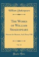 The Works of William Shakespeare, Vol. 12
