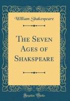 The Seven Ages of Shakspeare (Classic Reprint)