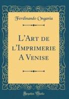 L'Art De L'Imprimerie a Venise (Classic Reprint)