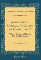 Agricultural Montana, the Land of Opportunity