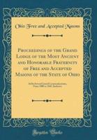 Proceedings of the Grand Lodge of the Most Ancient and Honorable Fraternity of Free and Accepted Masons of the State of Ohio