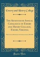 The Seventieth Annual Catalogue of Emory and Henry College, Emory, Virginia