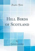 Hill Birds of Scotland (Classic Reprint)