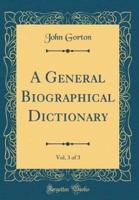 A General Biographical Dictionary, Vol. 3 of 3 (Classic Reprint)