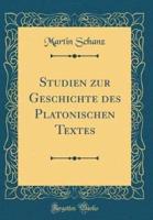 Studien Zur Geschichte Des Platonischen Textes (Classic Reprint)
